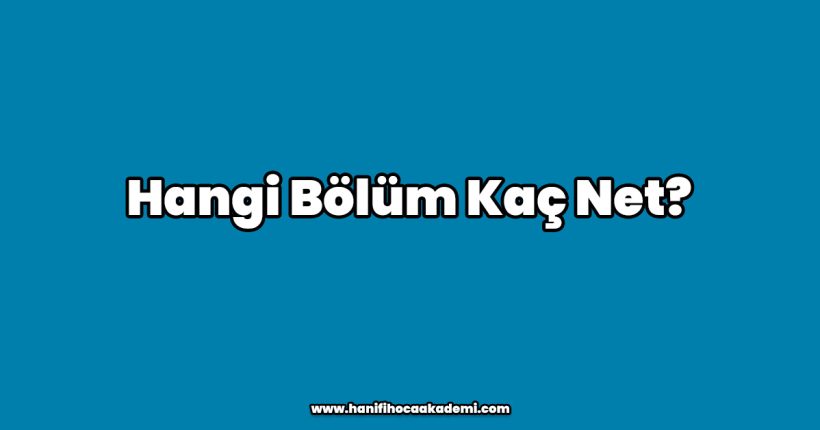 Hangi Bölüm Kaç Net?